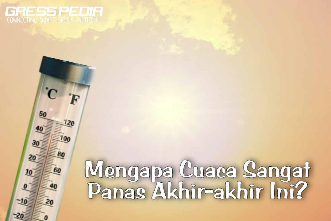 Mengapa Cuaca Sangat Panas Akhir-akhir Ini? Begini Penjelasannya