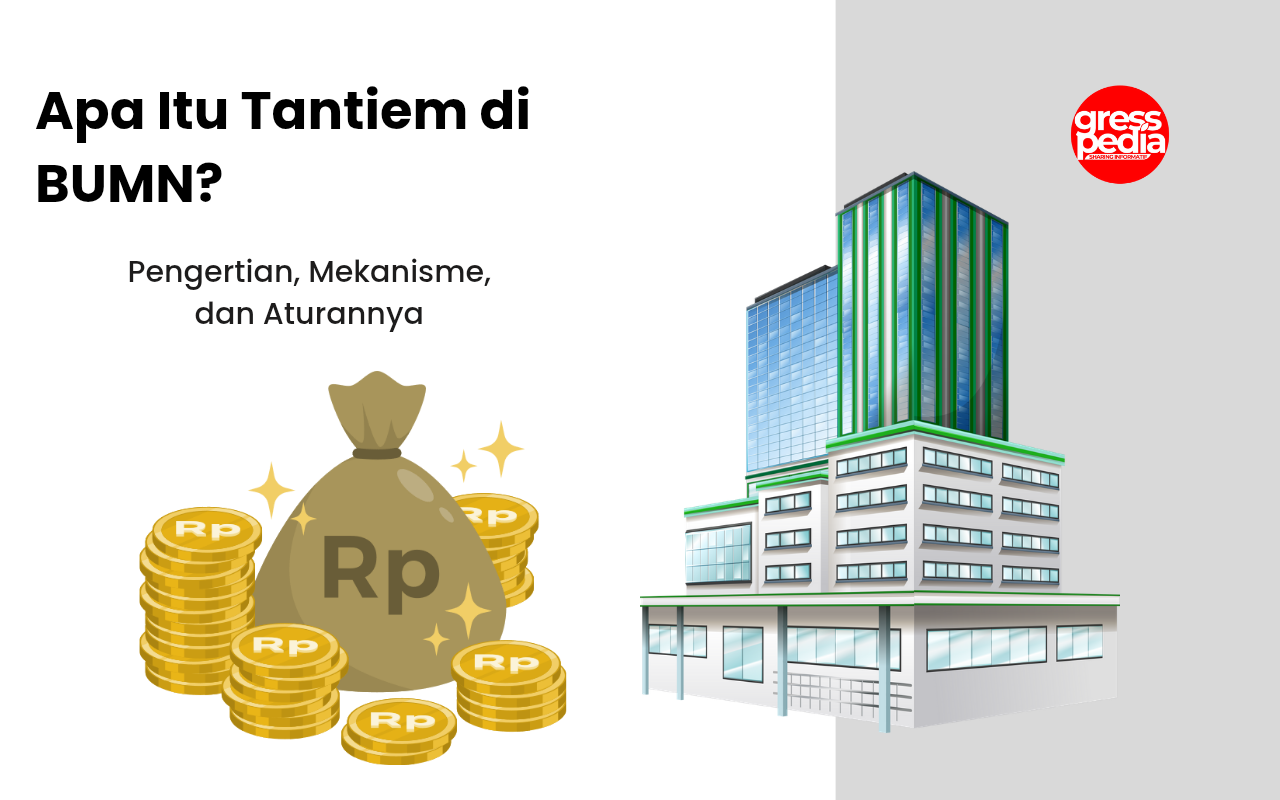 Apa Itu Tantiem di BUMN? Pengertian, Mekanisme, dan Aturannya